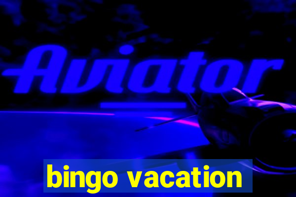 bingo vacation