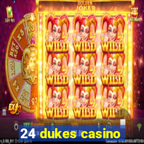 24 dukes casino