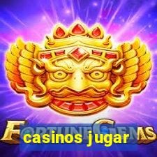 casinos jugar