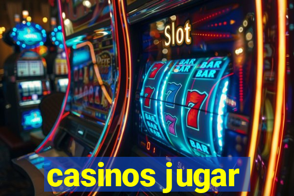 casinos jugar