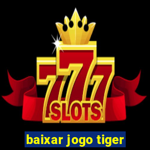 baixar jogo tiger