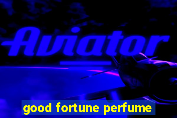 good fortune perfume