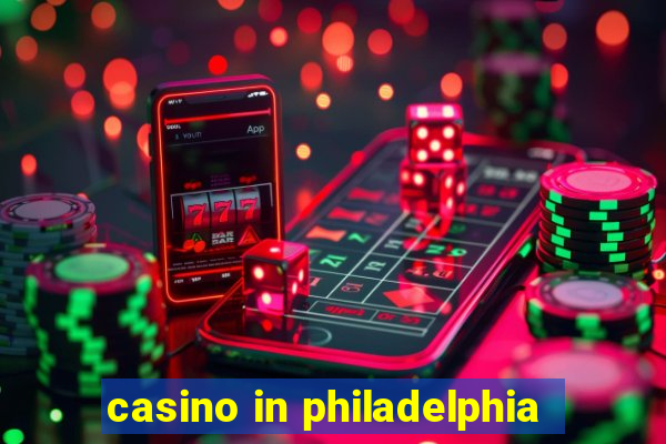 casino in philadelphia