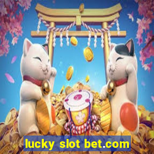 lucky slot bet.com