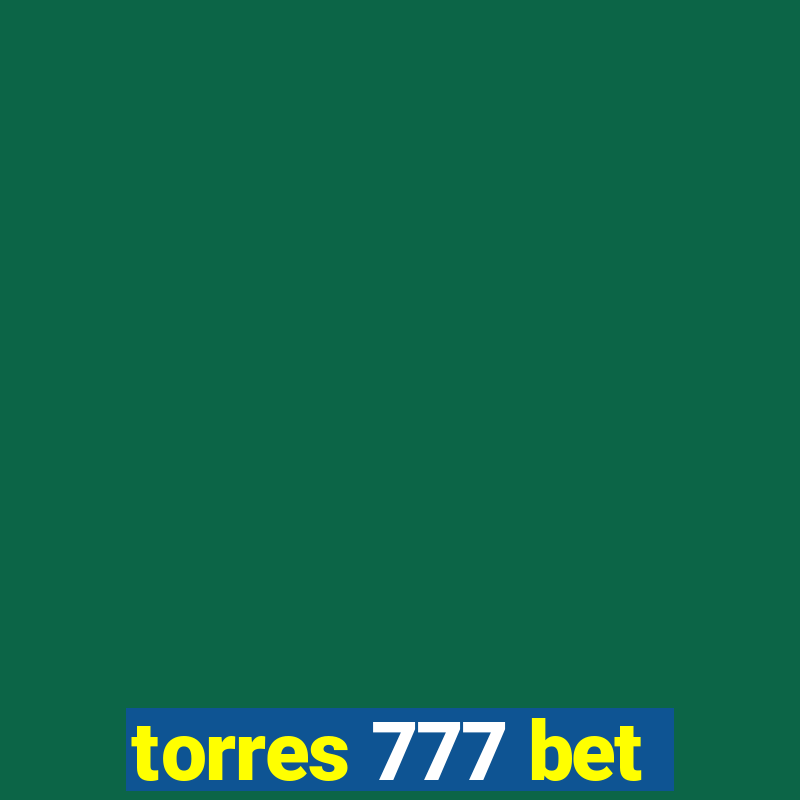 torres 777 bet