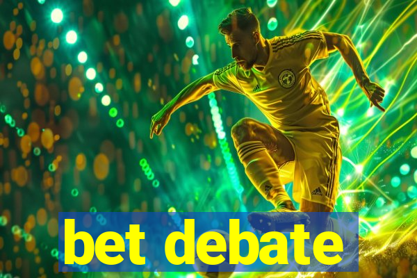 bet debate