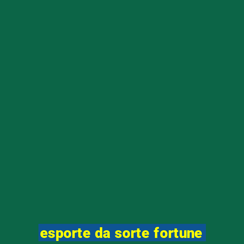 esporte da sorte fortune