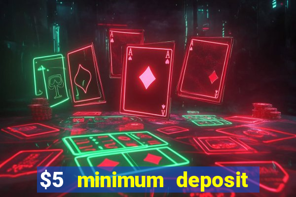 $5 minimum deposit casino canada 2022