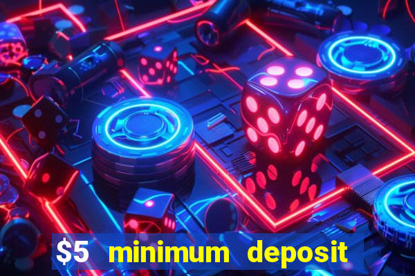 $5 minimum deposit casino canada 2022