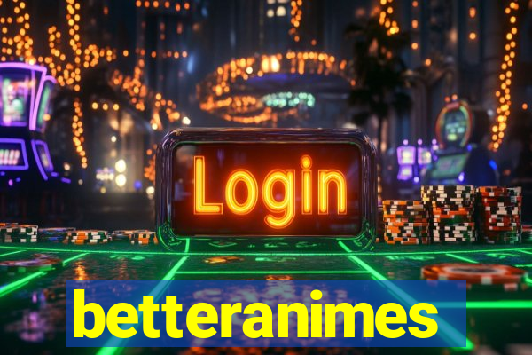 betteranimes