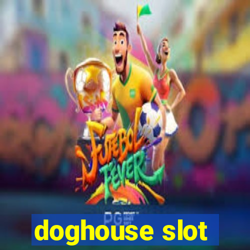 doghouse slot