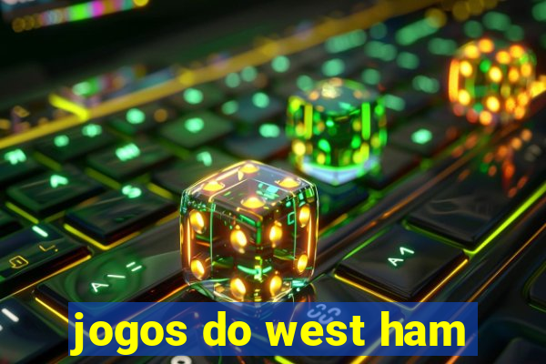 jogos do west ham