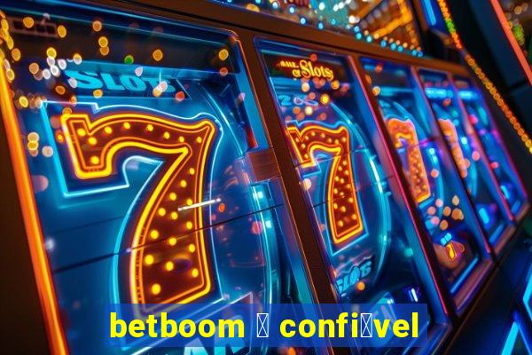 betboom 茅 confi谩vel