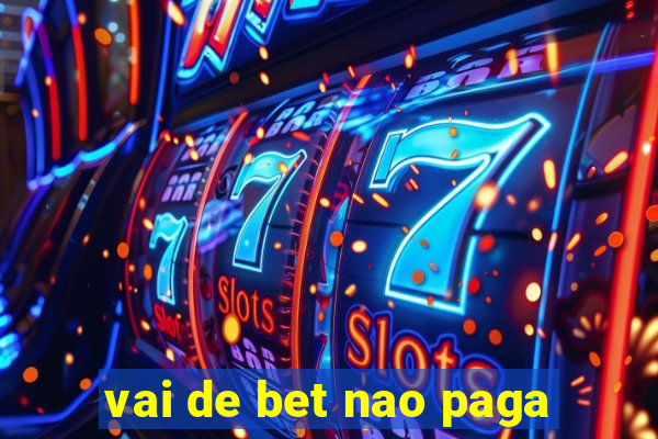 vai de bet nao paga