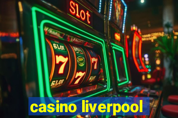 casino liverpool