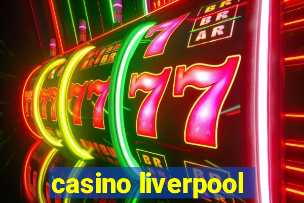 casino liverpool