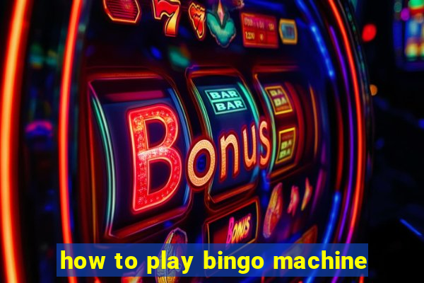 how to play bingo machine