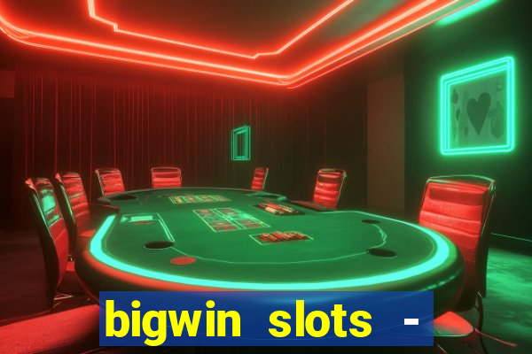 bigwin slots - slot machines