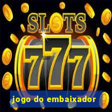 jogo do embaixador