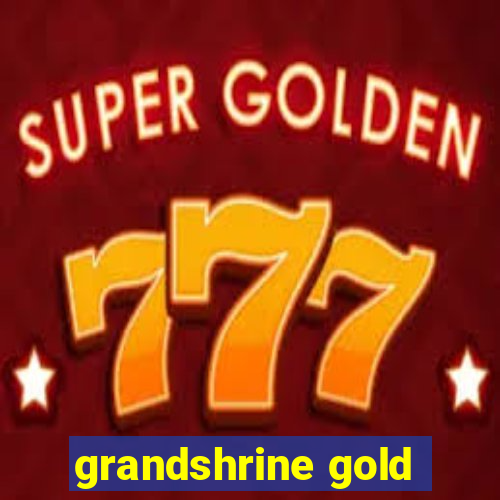 grandshrine gold