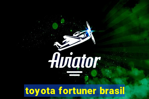 toyota fortuner brasil