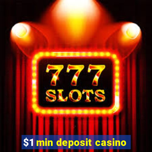 $1 min deposit casino