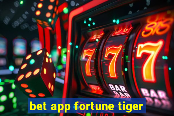 bet app fortune tiger