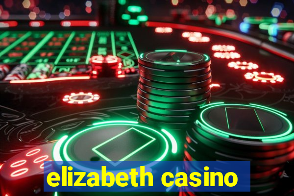 elizabeth casino