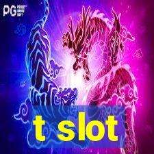 t slot