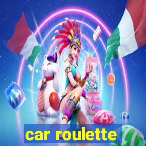 car roulette