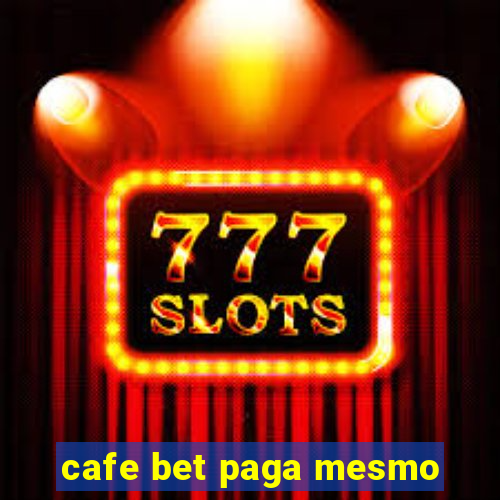 cafe bet paga mesmo