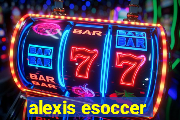 alexis esoccer