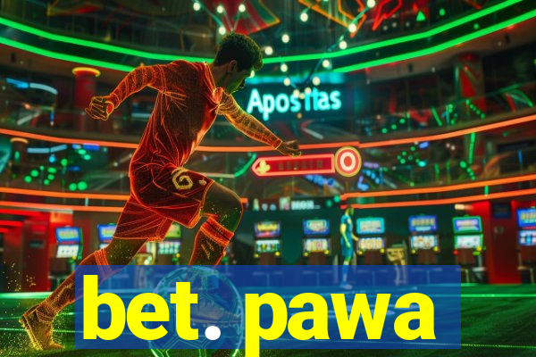 bet. pawa