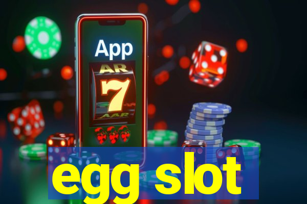 egg slot