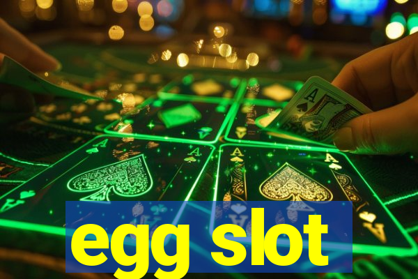 egg slot