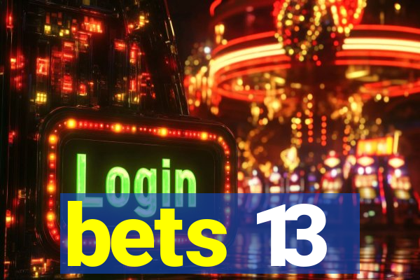 bets 13