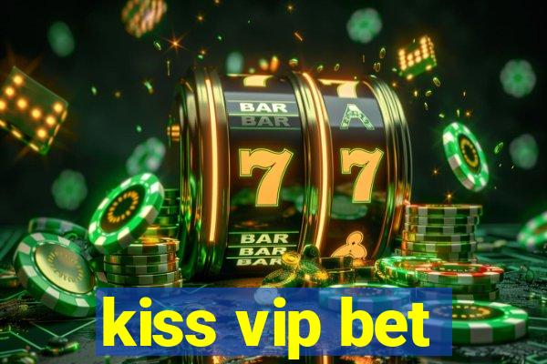 kiss vip bet