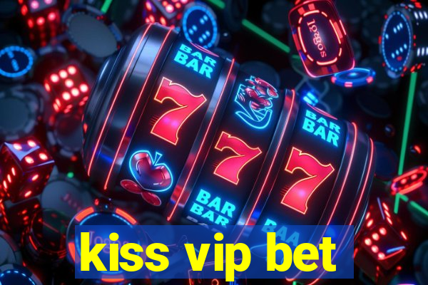 kiss vip bet