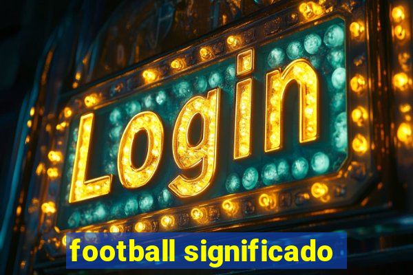 football significado