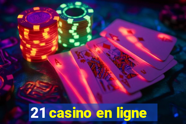 21 casino en ligne