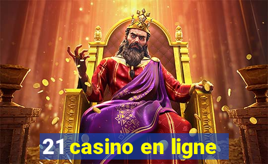 21 casino en ligne