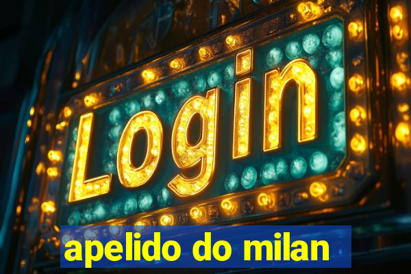 apelido do milan