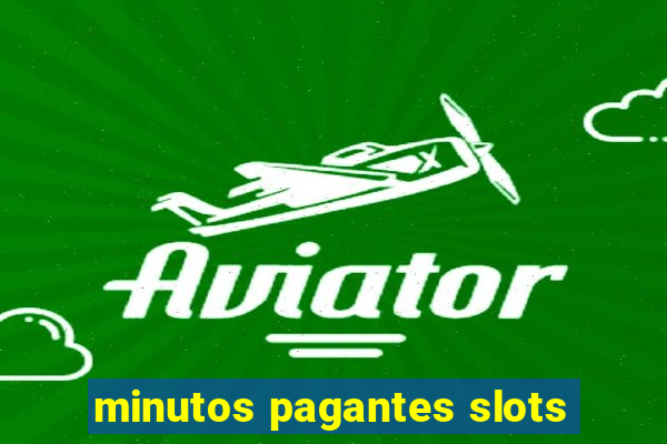 minutos pagantes slots