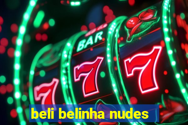 beli belinha nudes