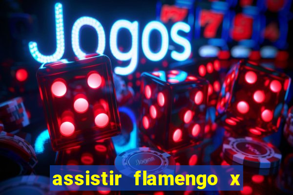 assistir flamengo x corinthians ao vivo multicanais