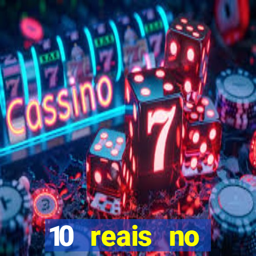 10 reais no cadastro cassino