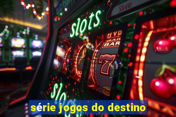 série jogos do destino