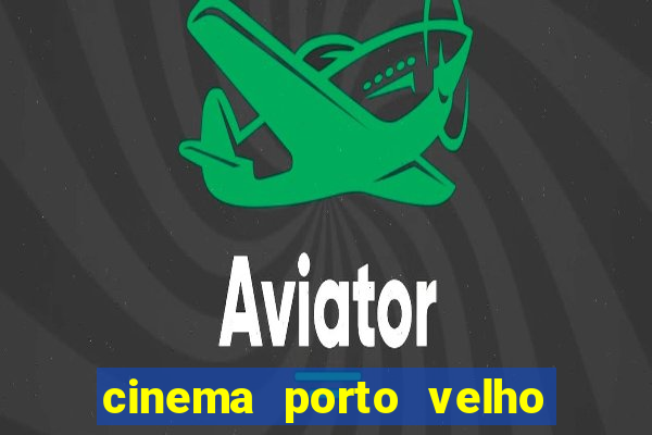 cinema porto velho ig shopping