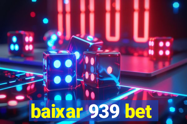 baixar 939 bet