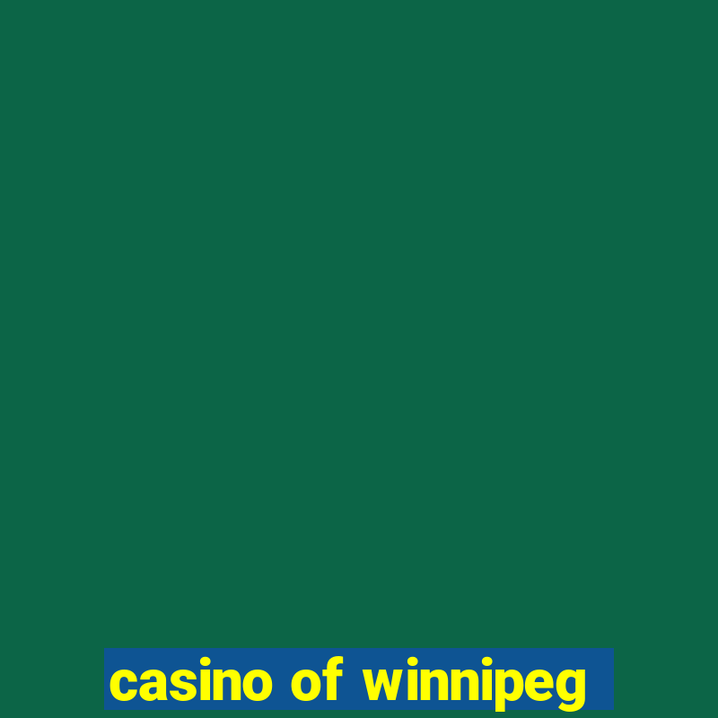 casino of winnipeg